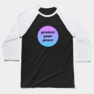 Protect Your Peace Baseball T-Shirt